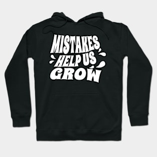 mistake help us grow Hoodie